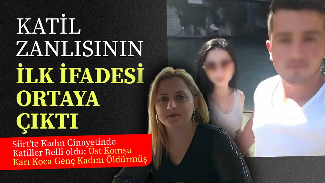 Siirt’te öldürülen Gülhan Börülce cinayetinde katil zanlısının ifadesi ortaya çıktı
