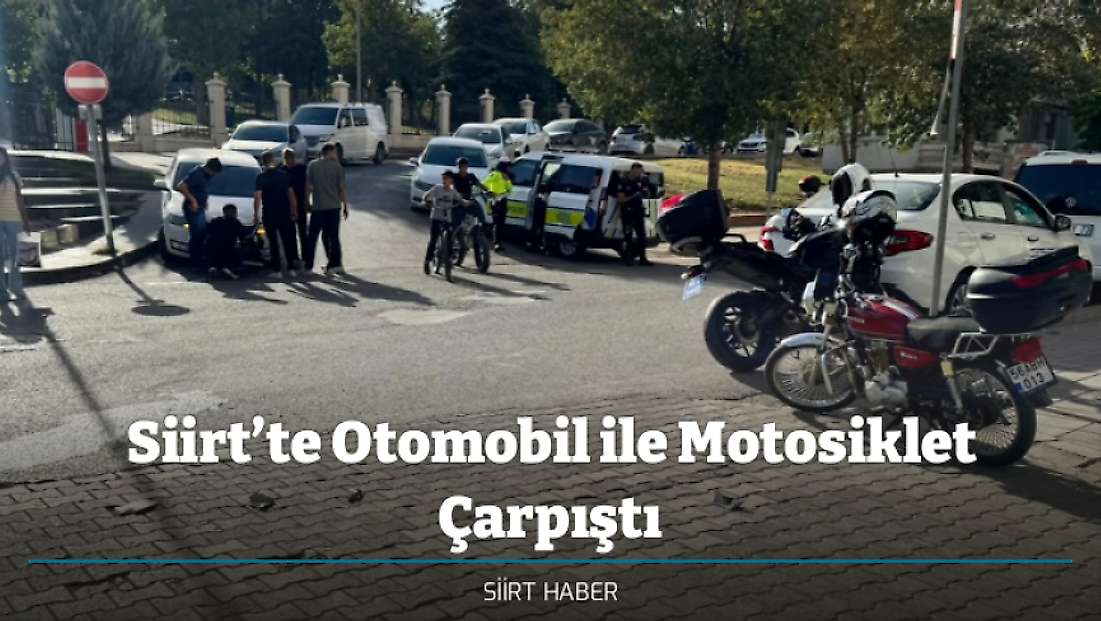 Siirt’te Otomobil ile Motosiklet Çarpıştı