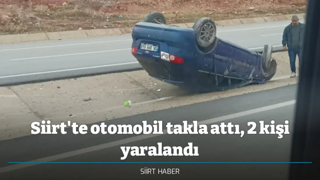 Siirt'te otomobil takla attı, 2 kişi yaralandı