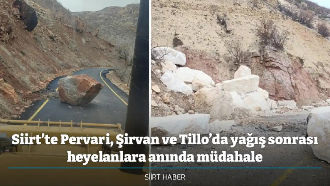 Siirt’te Pervari, Şirvan ve Tillo’da yağış sonrası heyelanlara anında müdahale
