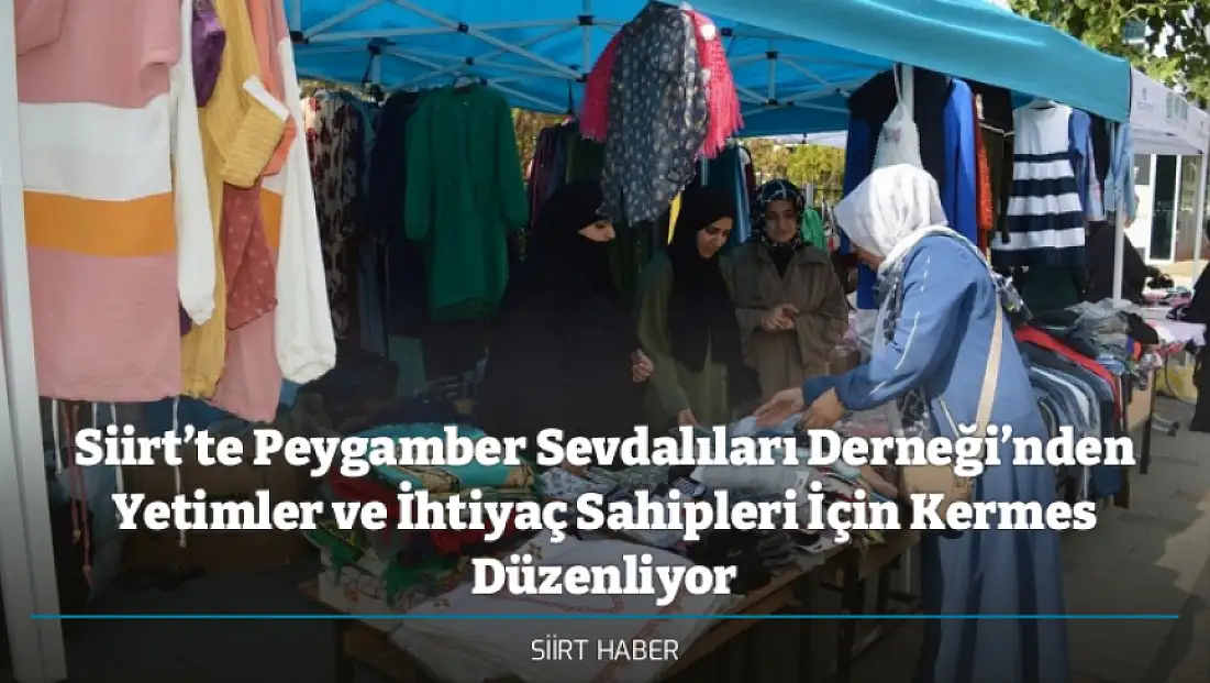 Siirt’te Peygamber Sevdalıları Derneği Yetimler ve İhtiyaç Sahipleri İçin Kermes Düzenliyor
