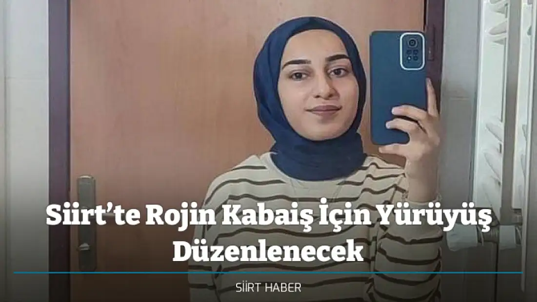 Siirt’te Rojin Kabaiş İçin Yürüyüş Düzenlenecek