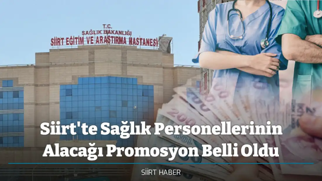 Siirt'te Sağlık Personellerinin Alacağı Promosyon Belli Oldu: 100 Bin TL Promosyon