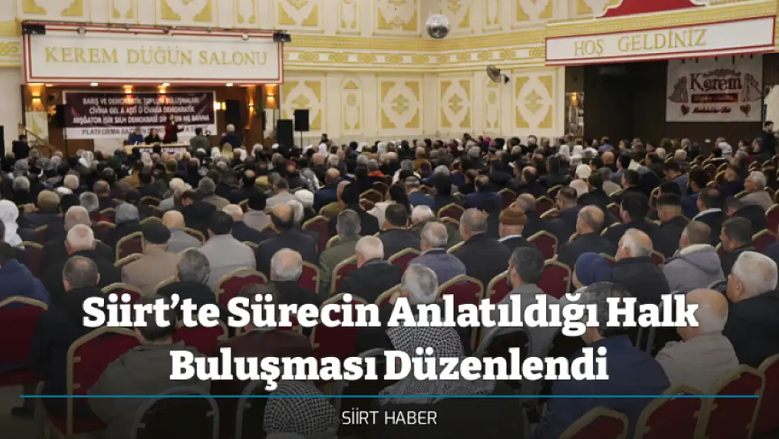 Siirt’te Sürecin Anlatıldığı Halk Buluşması Düzenlendi