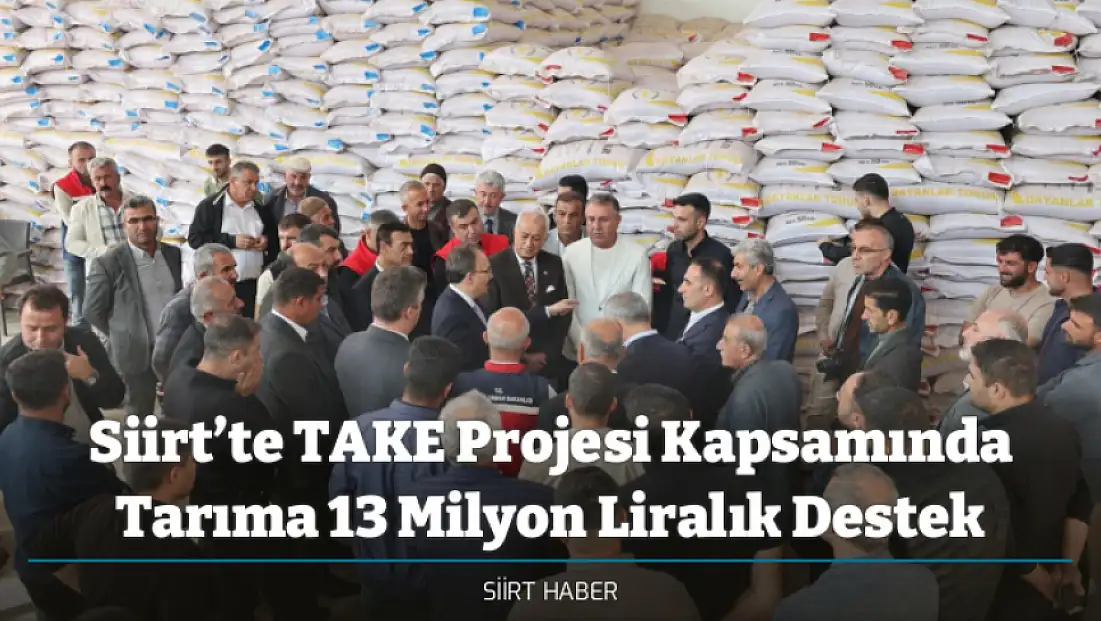 Siirt’te TAKE Projesi Kapsamında Tarıma 13 Milyon Liralık Destek