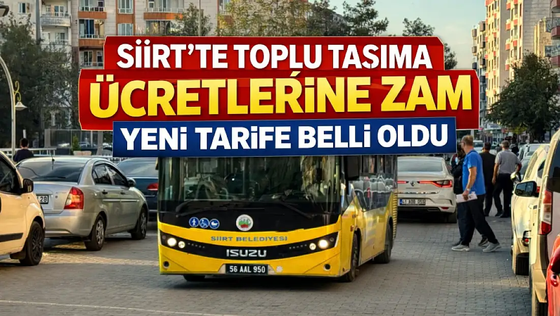 Siirt’te toplu taşıma ücretlerine zam: Yeni tarife belli oldu
