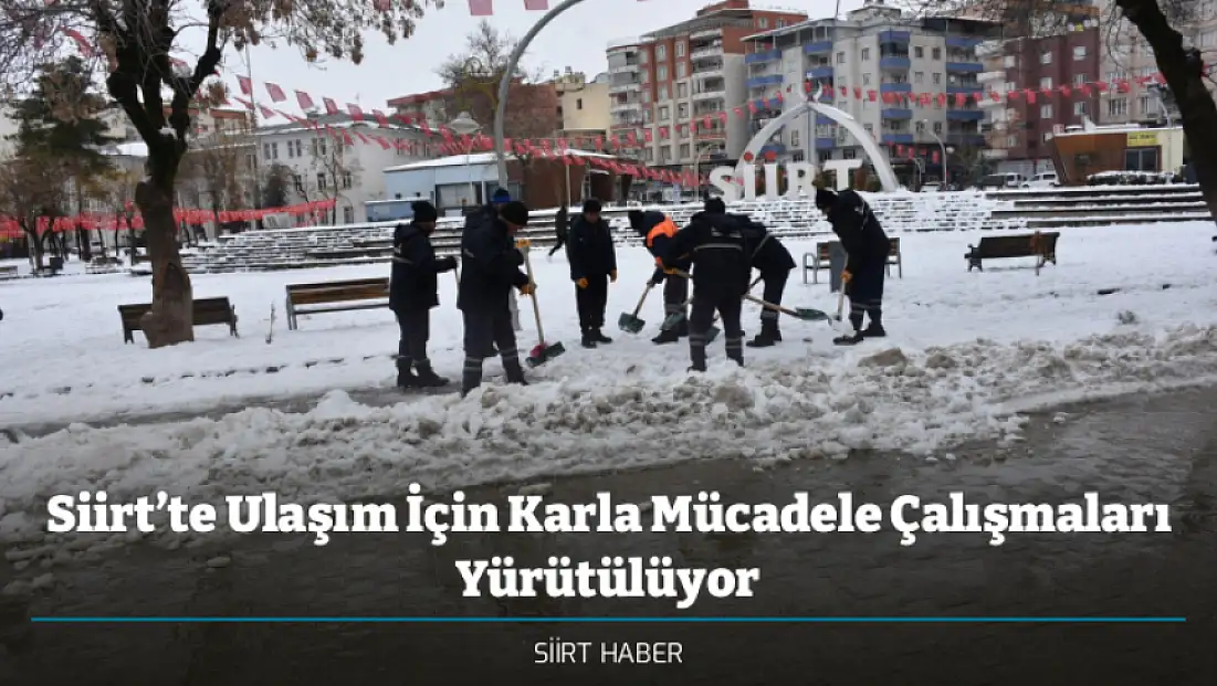 Siirt’te Ulaşım İçin Karla Mücadele Çalışmaları Yürütülüyor