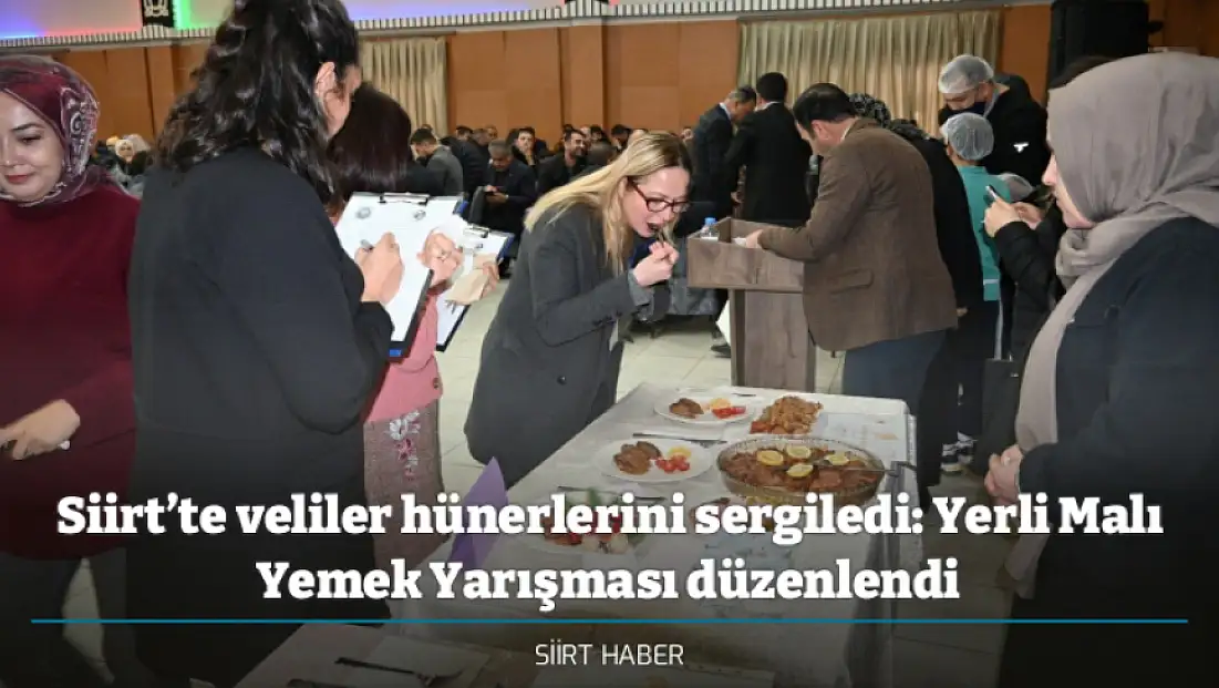Siirt’te veliler hünerlerini sergiledi: Yerli Malı Yemek Yarışması düzenlendi