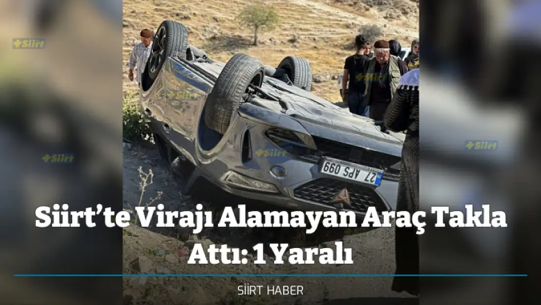 Siirt’te Virajı Alamayan Araç Takla Attı: 1 Yaralı