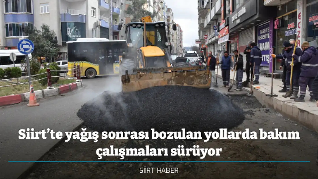 Siirt’te yağış sonrası bozulan yollarda bakım çalışmaları sürüyor