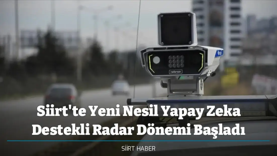 Siirt'te Yeni Nesil Yapay Zeka Destekli Radar Dönemi Başladı