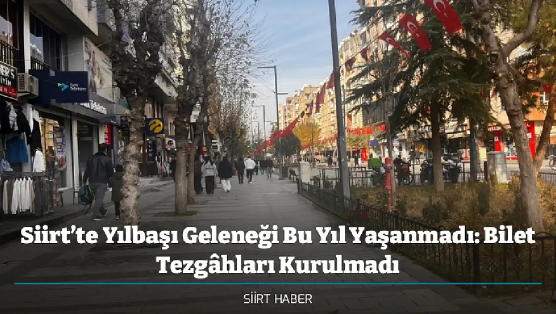 Siirt’te Yılbaşı Geleneği Bu Yıl Yaşanmadı: Bilet Tezgâhları Kurulmadı