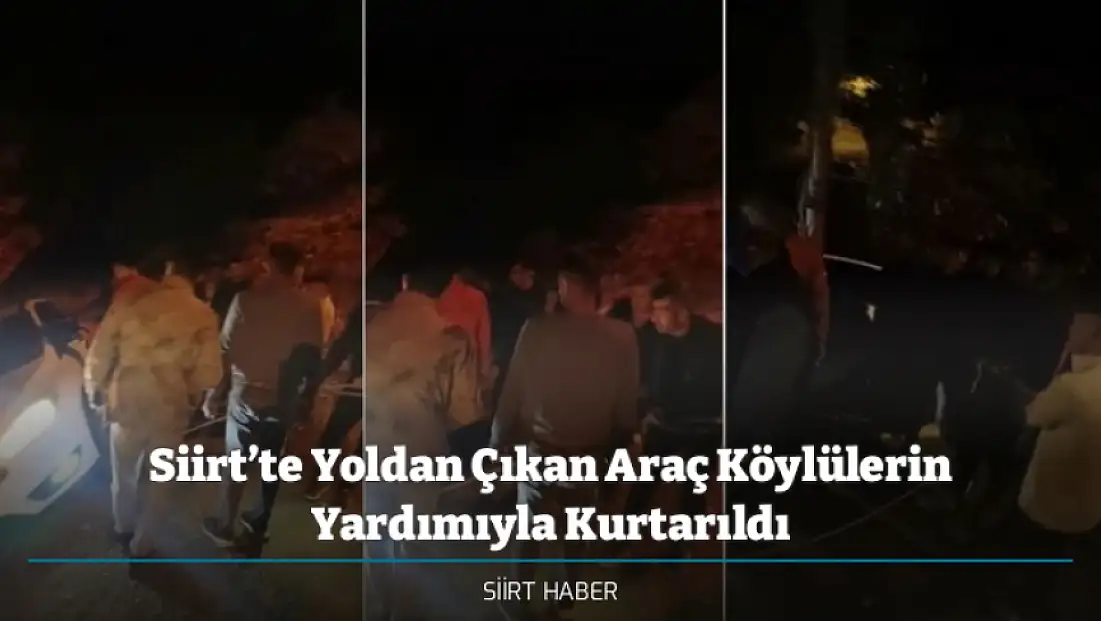 Siirt’te Yoldan Çıkan Araç Köylülerin Yardımıyla Kurtarıldı