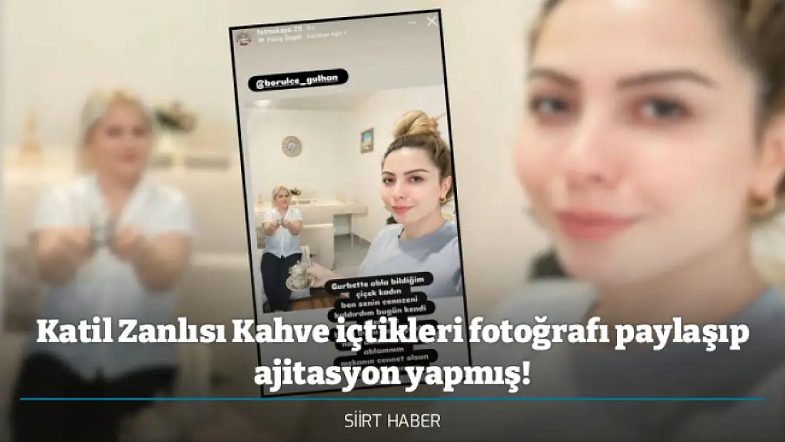 Siirt’teki cinayetin ardından ortaya çıkan paylaşım dikkat çekti! Katil Zanlısı Kahve içtikleri fotoğrafı paylaşıp ajitasyon yapmış!