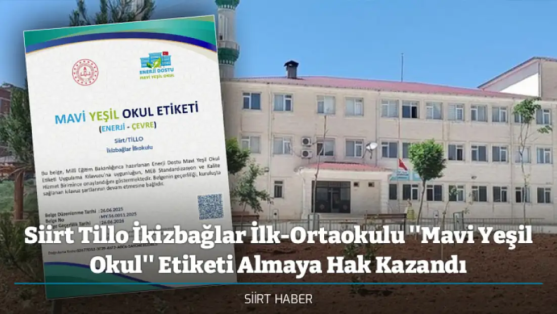 Siirt Tillo İkizbağlar İlk-Ortaokulu ''Mavi Yeşil Okul'' Etiketi Almaya Hak Kazandı