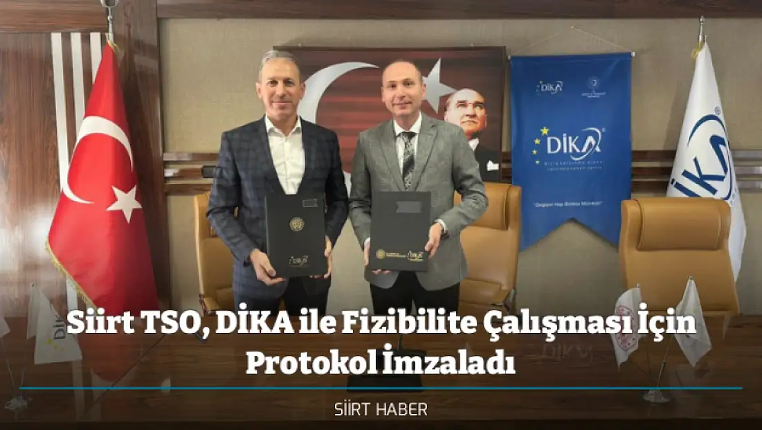 Siirt TSO, DİKA ile Fizibilite Çalışması İçin Protokol İmzaladı