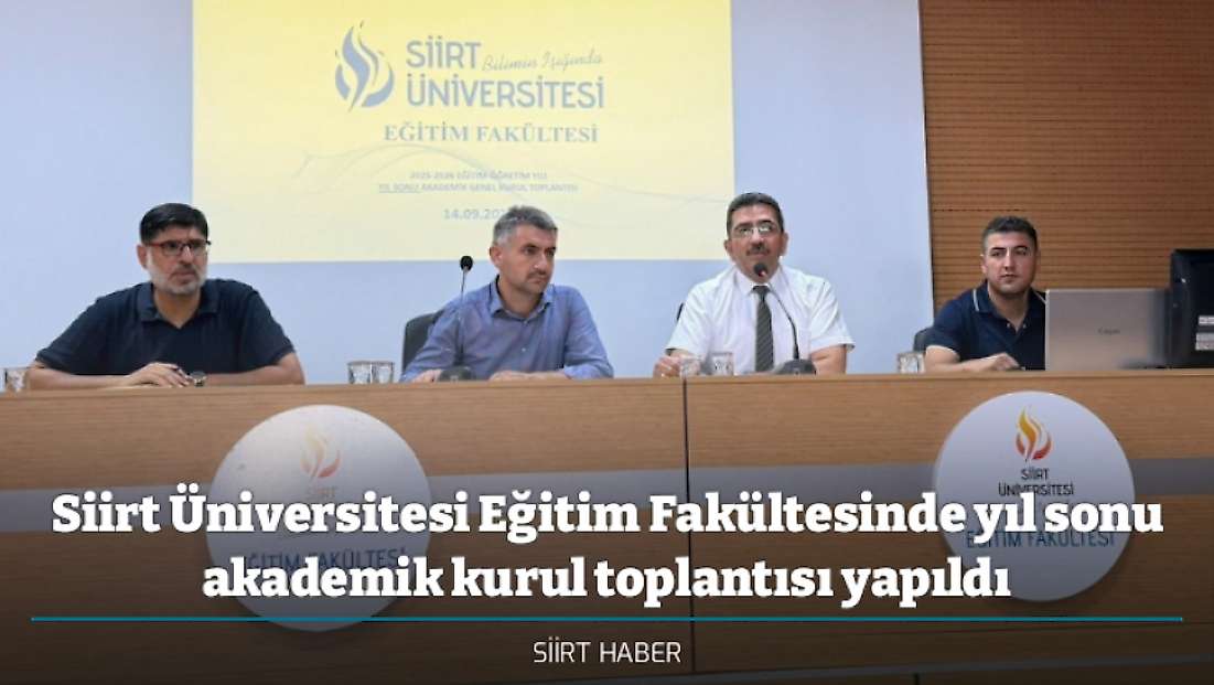 Siirt Üniversitesi Eğitim Fakültesinde yıl sonu akademik kurul toplantısı yapıldı