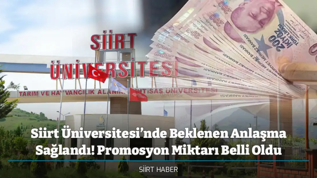 Siirt Üniversitesi’nde Beklenen Anlaşma Sağlandı! Promosyon Miktarı Belli Oldu
