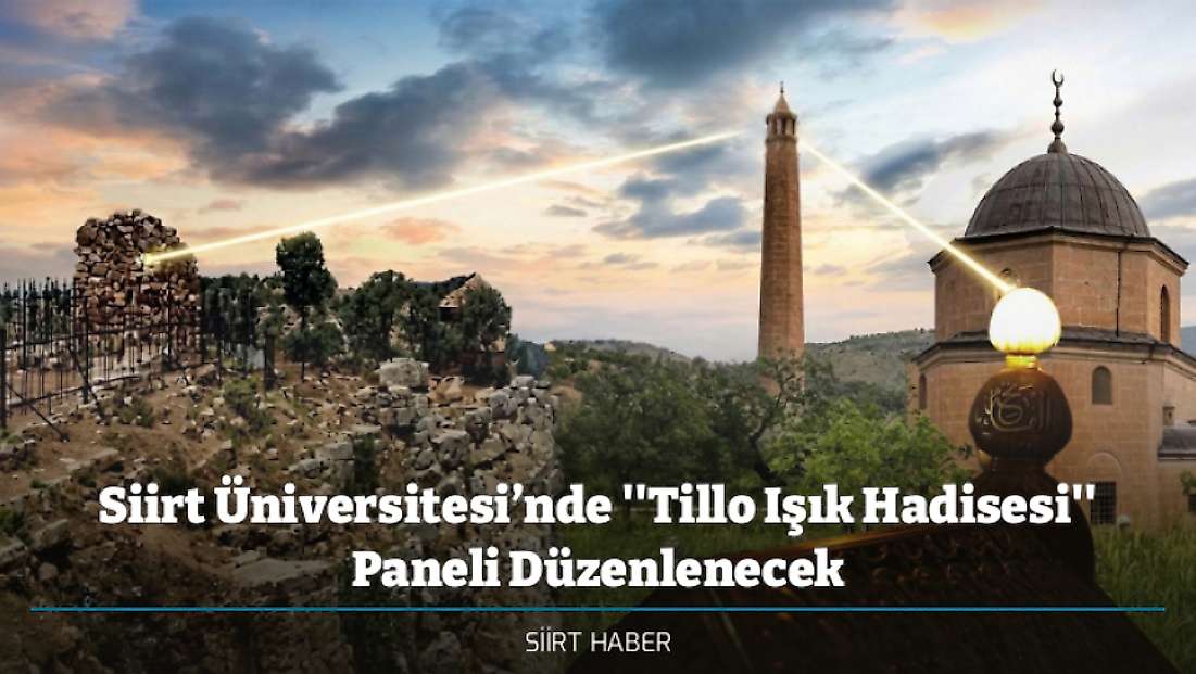 Siirt Üniversitesi’nde ''Tillo Işık Hadisesi'' Paneli Düzenlenecek
