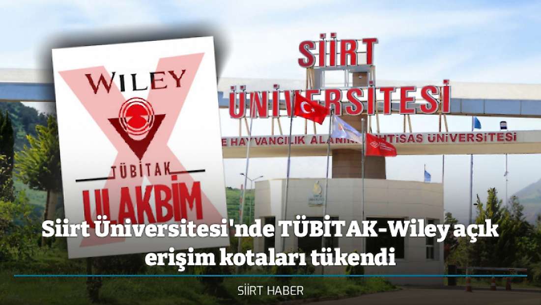 Siirt Üniversitesi'nde TÜBİTAK-Wiley açık erişim kotaları tükendi