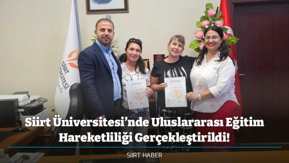 Siirt Üniversitesi’nde Uluslararası Eğitim Hareketliliği Gerçekleştirildi! Konstantin Preslavsky Üniversitesi'nden Akademisyenler Siirt'te Eğitim Verdi