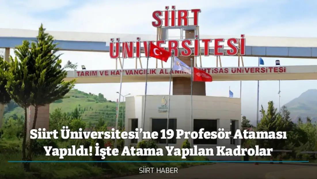 Siirt Üniversitesi’ne 19 Profesör Ataması Yapıldı! İşte Atama Yapılan Kadrolar