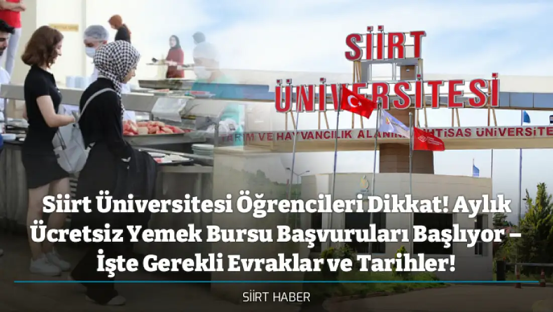 Siirt Üniversitesi Öğrencileri Dikkat! Aylık Ücretsiz Yemek Bursu Başvuruları Başlıyor – İşte Gerekli Evraklar ve Tarihler!