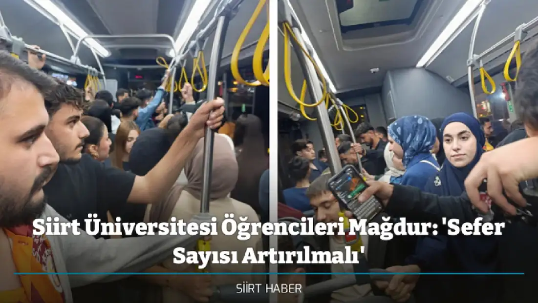 Siirt Üniversitesi Öğrencileri Mağdur: 'Sefer Sayısı Artırılmalı'