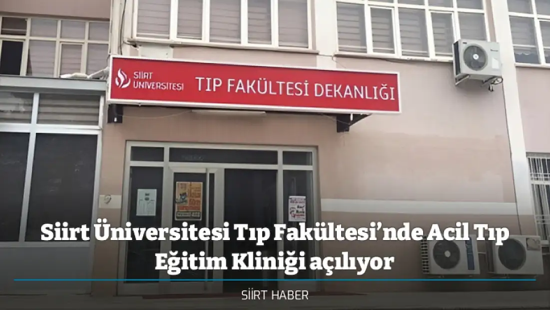 Siirt Üniversitesi Tıp Fakültesi’nde Acil Tıp Eğitim Kliniği açılıyor