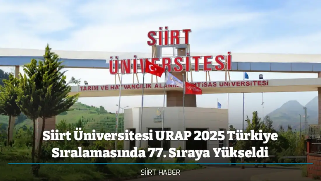 Siirt Üniversitesi URAP 2025 Türkiye Sıralamasında 77. Sıraya Yükseldi