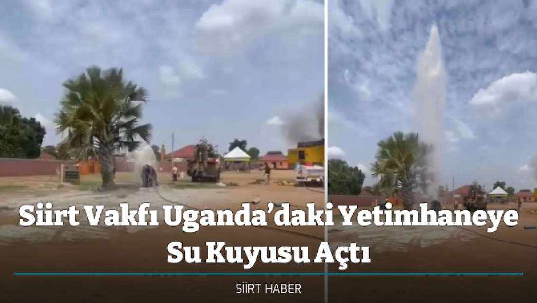 Siirt Vakfı Uganda’daki Yetimhaneye Su Kuyusu Açtı