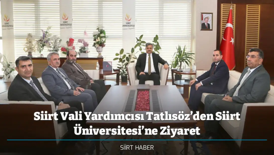 Siirt Vali Yardımcısı Tatlısöz’den Siirt Üniversitesi’ne Ziyaret