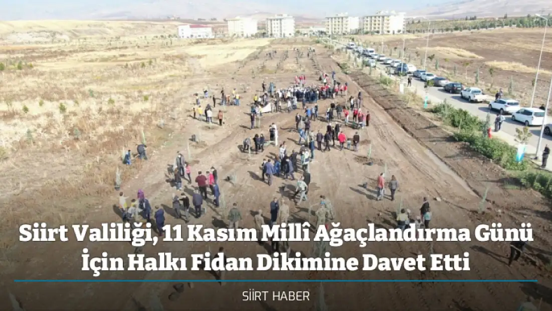 Siirt Valiliği, 11 Kasım Millî Ağaçlandırma Günü İçin Halkı Fidan Dikimine Davet Etti