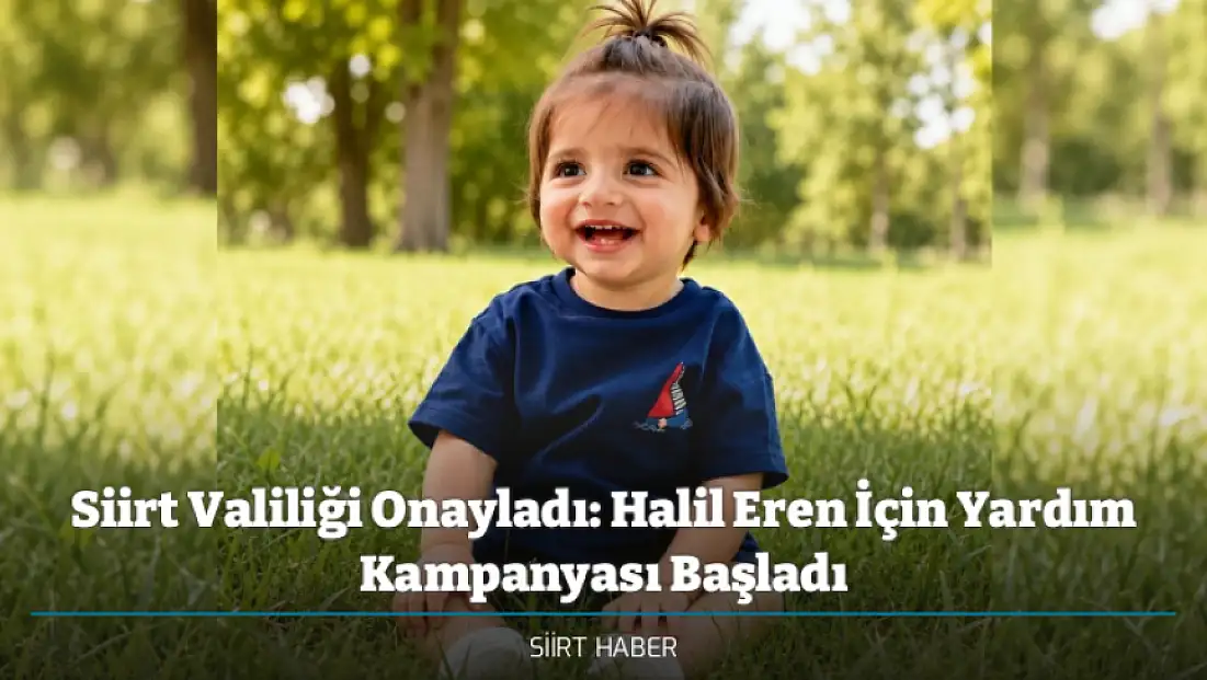 Siirt Valiliği Onayladı: Halil Eren İçin Yardım Kampanyası Başladı