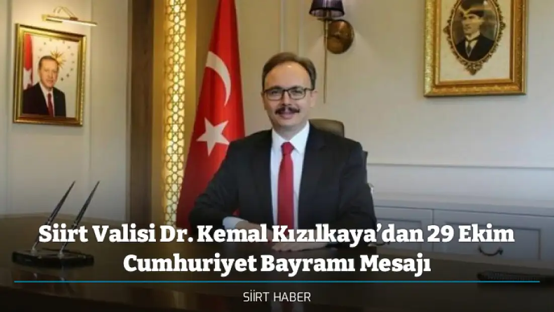 Siirt Valisi Dr. Kemal Kızılkaya’dan 29 Ekim Cumhuriyet Bayramı Mesajı