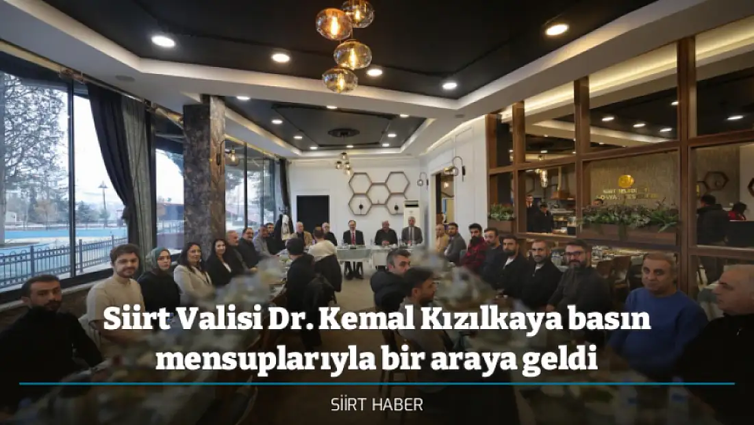 Siirt Valisi Dr. Kemal Kızılkaya '10 Ocak Çalışan Gazeteciler Günü' dolayısıyla basın mensuplarıyla bir araya geldi