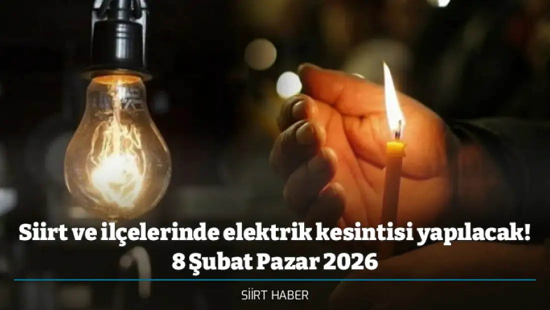 Siirt ve ilçelerinde elektrik kesintisi yapılacak! 8 Şubat Pazar 2026