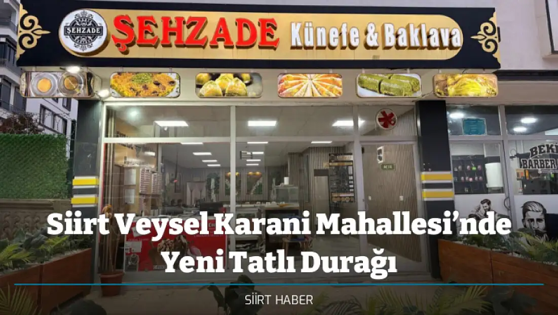 Siirt Veysel Karani Mahallesi’nde Yeni Tatlı Durağı