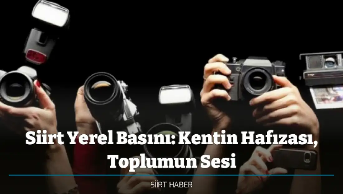 Siirt Yerel Basını: Kentin Hafızası, Toplumun Sesi