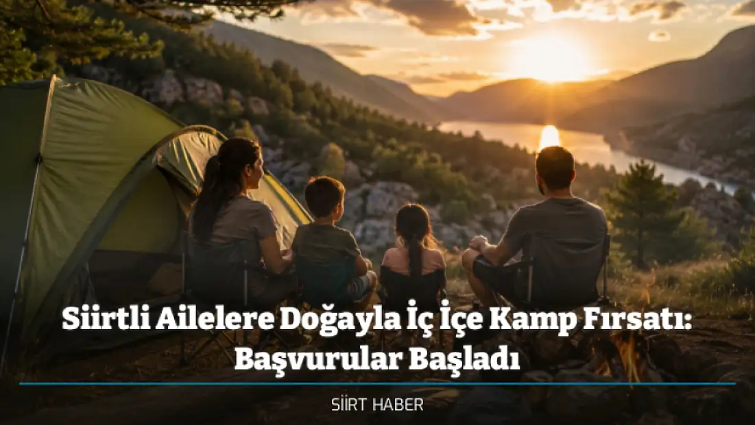 Siirtli Ailelere Doğayla İç İçe Kamp Fırsatı: Başvurular Başladı