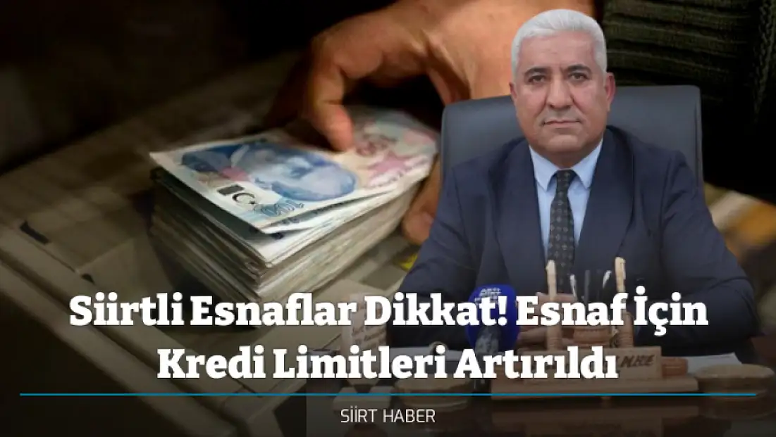 Siirtli Esnaflar Dikkat! Esnaf İçin Kredi Limitleri Artırıldı