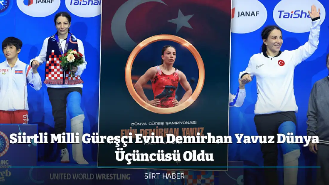 Siirtli Milli Güreşçi Evin Demirhan Yavuz Dünya Üçüncüsü Oldu