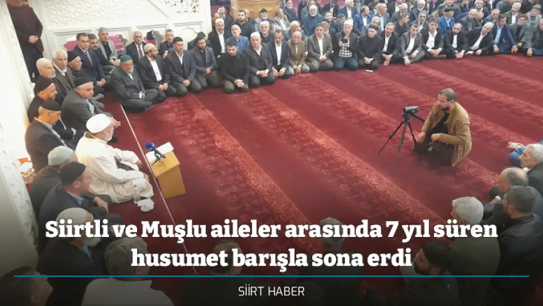 Siirtli ve Muşlu aileler arasında 7 yıl süren husumet barışla sona erdi