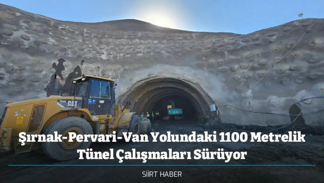Şırnak-Pervari-Van Yolundaki 1100 Metrelik Tünel Çalışmaları Sürüyor