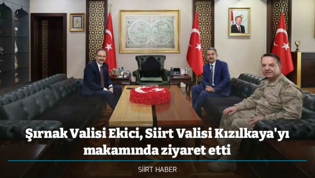 Şırnak Valisi Ekici, Siirt Valisi Kızılkaya'yı makamında ziyaret etti