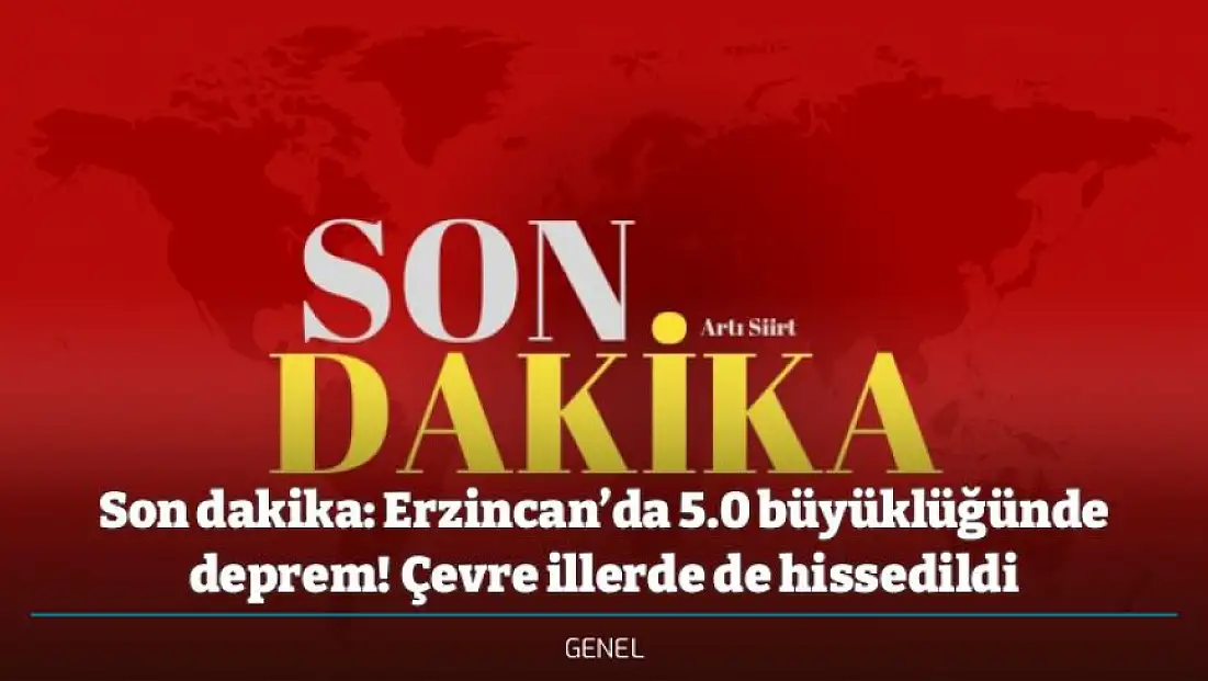 Son dakika: Erzincan’da 5.0 büyüklüğünde deprem! Çevre illerde de hissedildi