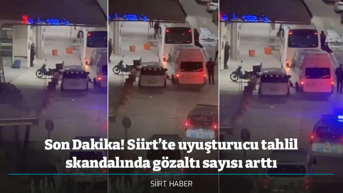 Son Dakika! Siirt’te uyuşturucu tahlil skandalında gözaltı sayısı arttı