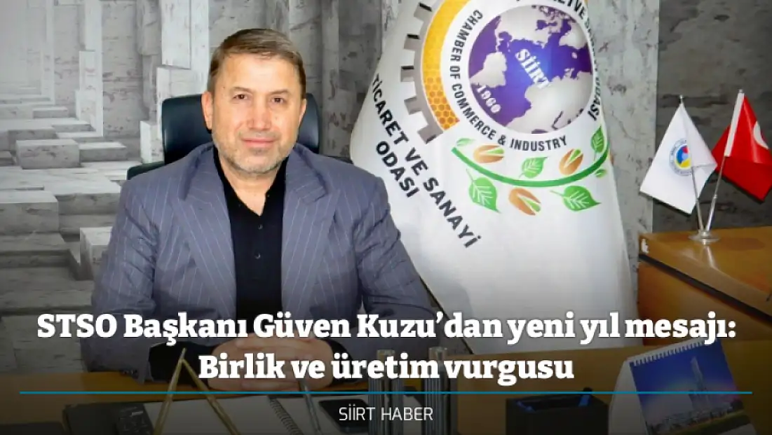 STSO Başkanı Güven Kuzu’dan yeni yıl mesajı: Birlik ve üretim vurgusu
