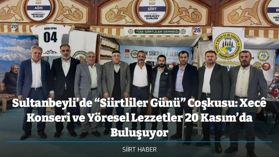 Sultanbeyli’de “Siirtliler Günü” Coşkusu: Xecê Konseri ve Yöresel Lezzetler 20 Kasım’da Buluşuyor