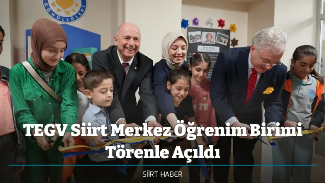 TEGV Siirt Merkez Öğrenim Birimi Törenle Açıldı